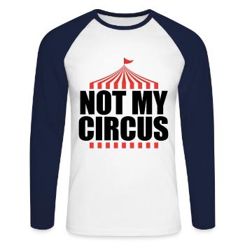 Not My Circus Carnival Circus Circus tent gift - Unisex Long Sleeve Baseball T-Shirt - white/navy - Front - Nik (191cm)