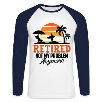 No longer my problem, I'm retired - Unisex Long Sleeve Baseball T-Shirt - white/navy - Front - Nik (191cm)