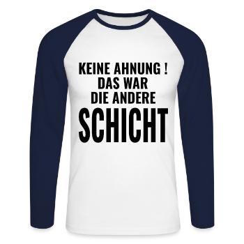 Keine Ahnung Das war die andere Schicht - Sprüche - Unisex Baseballshirt langarm - Weiß/Navy - Vorne - Nik (191cm)