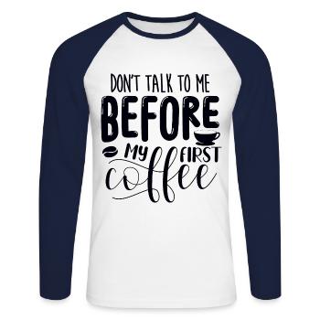 Sprich erst nach meinem ersten Kaffee mit mir. - Unisex Baseballshirt langarm - Weiß/Navy - Vorne - Nik (191cm)