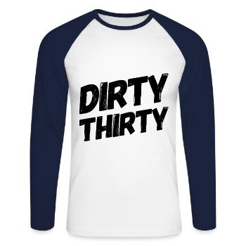 Dirty Thirty. Birthday 30 Gift - Unisex Long Sleeve Baseball T-Shirt - white/navy - Front - Nik (191cm)