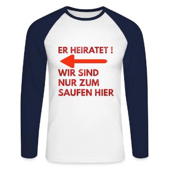 ER HEIRATET WIR SIND NUR ZUM SAUFEN HIER - Unisex Baseballshirt langarm - Weiß/Navy - Vorne - Nik (191cm)