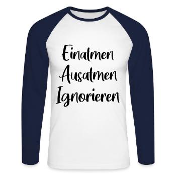 Einatmen Ausatmen Ignorieren - Unisex Baseballshirt langarm - Weiß/Navy - Vorne - Nik (191cm)