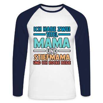 Ich Habe Zwei Titel Mama Und Stiefmama - Unisex Baseballshirt langarm - Weiß/Navy - Vorne - Nik (191cm)