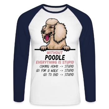 Ohne Pudel ist alles doof - Unisex Baseballshirt langarm - Weiß/Navy - Vorne - Nik (191cm)