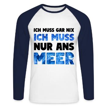 Meer Küsten Spruch ICH MUSS NUR ANS MEER - Unisex Baseballshirt langarm - Weiß/Navy - Vorne - Nik (191cm)