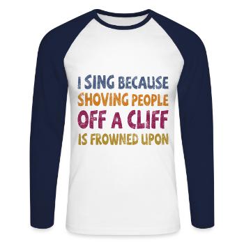 I sing shoving people off a cliff frowned upon - Unisex Long Sleeve Baseball T-Shirt - white/navy - Front - Nik (191cm)