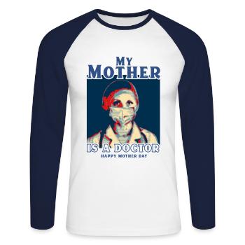 My mother is a doctor - Mother Day - Unisex Baseballshirt langarm - Weiß/Navy - Vorne - Nik (191cm)