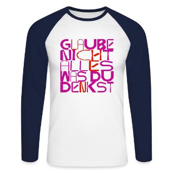 Glaube nicht alles, was du denkst - originell - Unisex Baseballshirt langarm - Weiß/Navy - Vorne - Nik (191cm)