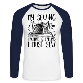 My Sewing Machine Is Calling I Must Sew - Unisex Long Sleeve Baseball T-Shirt - white/navy - Front - Nik (191cm)