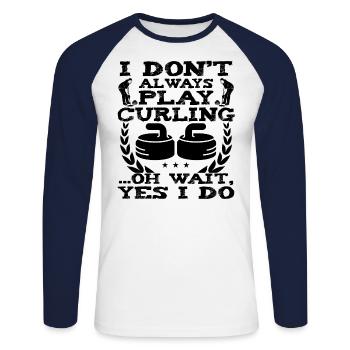 I Don't Always Play Curling Oh Wait Yes I Do - Unisex Long Sleeve Baseball T-Shirt - white/navy - Front - Nik (191cm)