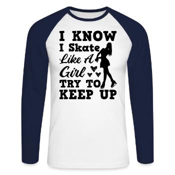 I Know I Skate Like A Girl Try To Keep Up - Unisex Baseballshirt langarm - Weiß/Navy - Vorne - Nik (191cm)
