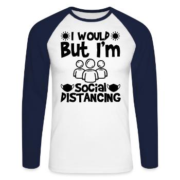 I Would But I'm Social Distancing - Unisex Long Sleeve Baseball T-Shirt - white/navy - Front - Nik (191cm)