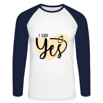 I SAID YES engagement wedding gift - Unisex Long Sleeve Baseball T-Shirt - white/navy - Front - Nik (191cm)