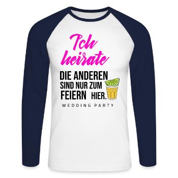 JGA Sprüche - Ich heirate die anderen feiern - Unisex Baseballshirt langarm - Weiß/Navy - Vorne - Nik (191cm)
