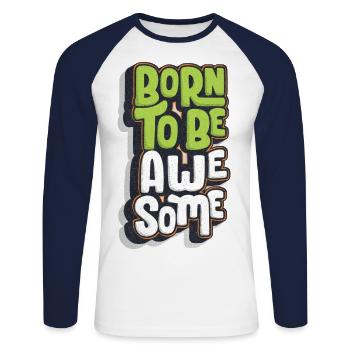 Born To Be Awesome - Unisex Long Sleeve Baseball T-Shirt - white/navy - Front - Nik (191cm)
