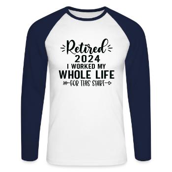 Retired 2024 I Worked My Whole Life For This Shirt - Unisex Long Sleeve Baseball T-Shirt - white/navy - Front - Nik (191cm)