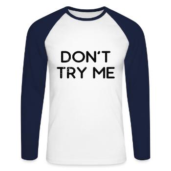 Don't try me - Unisex Long Sleeve Baseball T-Shirt - white/navy - Front - Nik (191cm)