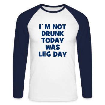 I´m Not Drunk Today Was Leg Day - Body Building - Unisex Baseballshirt langarm - Weiß/Navy - Vorne - Nik (191cm)