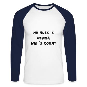 Man muss es nehmen wie es kommt Schwäbisch Stolz - Unisex Baseballshirt langarm - Weiß/Navy - Vorne - Nik (191cm)