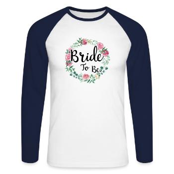 Bride To Be Bridal Flower Wreath Flowers Engagement JGA - Unisex Long Sleeve Baseball T-Shirt - white/navy - Front - Nik (191cm)