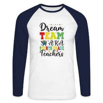 Dream Team Aka Fourth Grade Teachers - Unisex Long Sleeve Baseball T-Shirt - white/navy - Front - Nik (191cm)