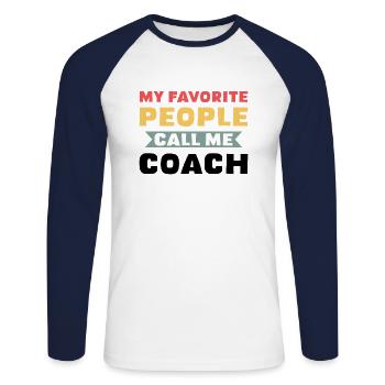 My favorite people call me Coach - Unisex Long Sleeve Baseball T-Shirt - white/navy - Front - Nik (191cm)