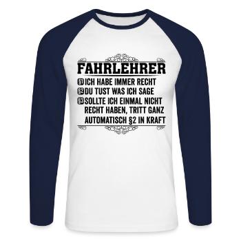 Fahrlehrer Spruch Geschenk Lustig - Unisex Baseballshirt langarm - Weiß/Navy - Vorne - Nik (191cm)