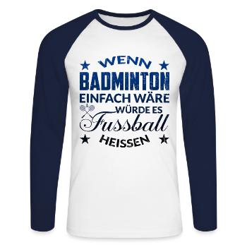Badminton Spruch - Unisex Baseballshirt langarm - Weiß/Navy - Vorne - Nik (191cm)