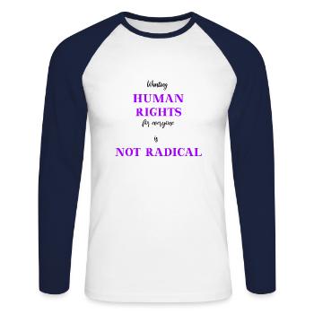 Wanting Human Rights is NOT radical Gift Idea - Unisex Long Sleeve Baseball T-Shirt - white/navy - Front - Nik (191cm)
