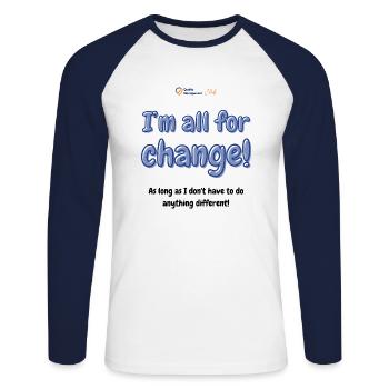 I’m all for change! - Unisex Long Sleeve Baseball T-Shirt - white/navy - Front - Nik (191cm)