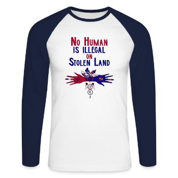 No Human Is Illegal On Stolen Land. Human Rights - Unisex Long Sleeve Baseball T-Shirt - white/navy - Front - Nik (191cm)