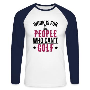 Work is for people who can't golf - Unisex Baseballshirt langarm - Weiß/Navy - Vorne - Nik (191cm)