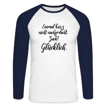 Einmal kurz nicht nachgedacht, zack glücklich - Unisex Baseballshirt langarm - Weiß/Navy - Vorne - Nik (191cm)