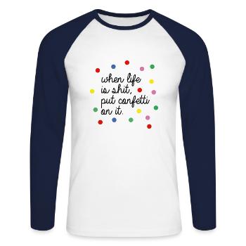 when life is shit, put confetti on it - Unisex Long Sleeve Baseball T-Shirt - white/navy - Front - Nik (191cm)