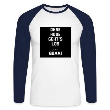 T-Shirt "Ohne Hose geht‘s los…Gummi" - Unisex Baseballshirt langarm - Weiß/Navy - Vorne - Nik (191cm)