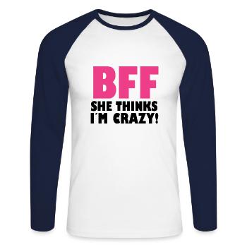 BFF - She Thinks I ́m Crazy! (Part1) - Unisex Long Sleeve Baseball T-Shirt - white/navy - Front - Nik (191cm)