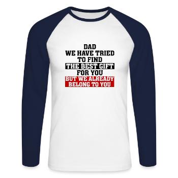Dad We Have Tried To Find The Best Gift For You - Unisex Long Sleeve Baseball T-Shirt - white/navy - Front - Nik (191cm)