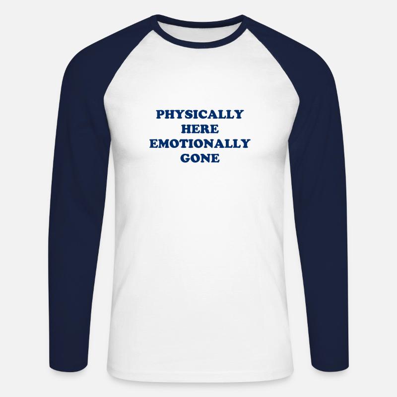 Physically Here - Emotionally Gone - Unisex Baseballshirt langarm - Weiß/Navy