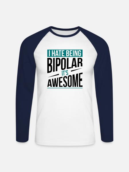 I Hate Being Bipolar - Unisex Long Sleeve Baseball T-Shirt - white/navy