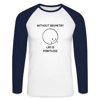 Without Geometry Life is Pointless - Unisex Long Sleeve Baseball T-Shirt - white/navy - Front - Nik (191cm)