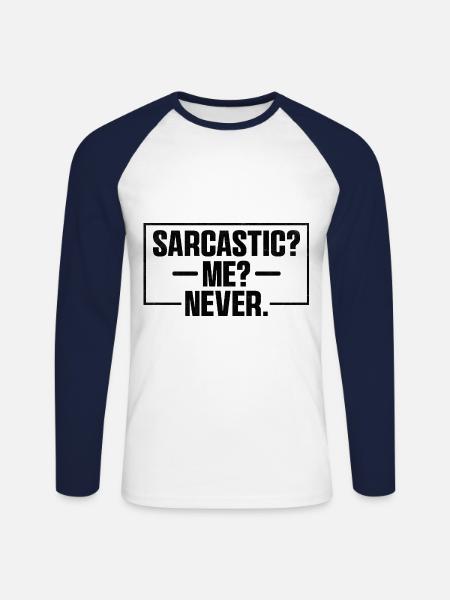 Sarcastic Me Never Sarcasm Sarcastic - Unisex Long Sleeve Baseball T-Shirt - white/navy