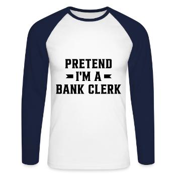 Pretend I'm A Bank Clerk Banker Finance Bookkeeper - Unisex Baseballshirt langarm - Weiß/Navy - Vorne - Nik (191cm)