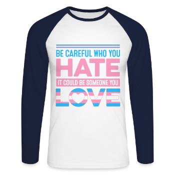 Be Careful Who You Hate It Could Be Someone You Lo - Unisex Baseballshirt langarm - Weiß/Navy - Vorne - Nik (191cm)