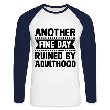 Another Fine Day Ruined By Adulthood Sarcasm - Unisex Long Sleeve Baseball T-Shirt - white/navy - Front - Nik (191cm)