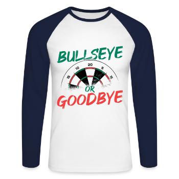 Bullseye Or Goodbye Dart Player Darts Darting Dart - Unisex Long Sleeve Baseball T-Shirt - white/navy - Front - Nik (191cm)
