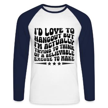 I'D LOVE TO HANGOUT BUT I'M ACTUALLY Sayings For - Unisex Long Sleeve Baseball T-Shirt - white/navy - Front - Nik (191cm)