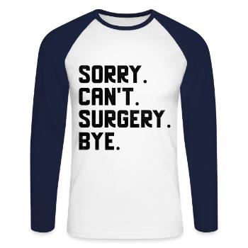 Entschuldigung, kann nicht operiert werden Tschüss Chirurg Chirurgischer Arzt Su - Unisex Baseballshirt langarm - Weiß/Navy - Vorne - Nik (191cm)