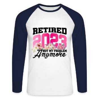 Retired 2023 Not My Problem Anymore Retiree Retire - Unisex Baseballshirt langarm - Weiß/Navy - Vorne - Nik (191cm)