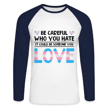 Be Careful Who You Hate It Could Be Someone You Lo - Unisex Baseballshirt langarm - Weiß/Navy - Vorne - Nik (191cm)